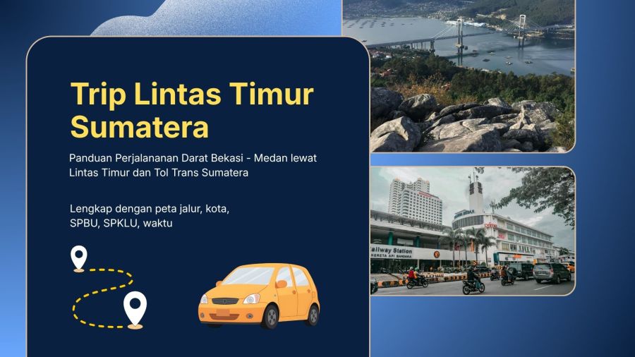 Panduan Lintas Timur Sumatera Bekasi-Jakarta-Medan: Jalur, SPBU, SPKLU, dan Alternatif Lengkap